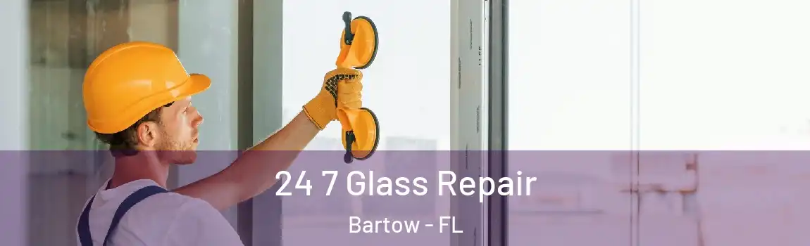 24 7 Glass Repair Bartow - FL