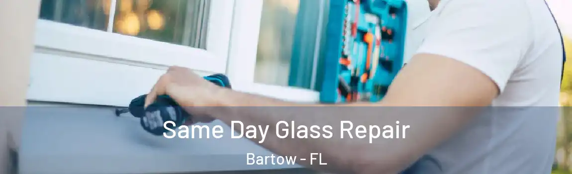  Same Day Glass Repair Bartow - FL