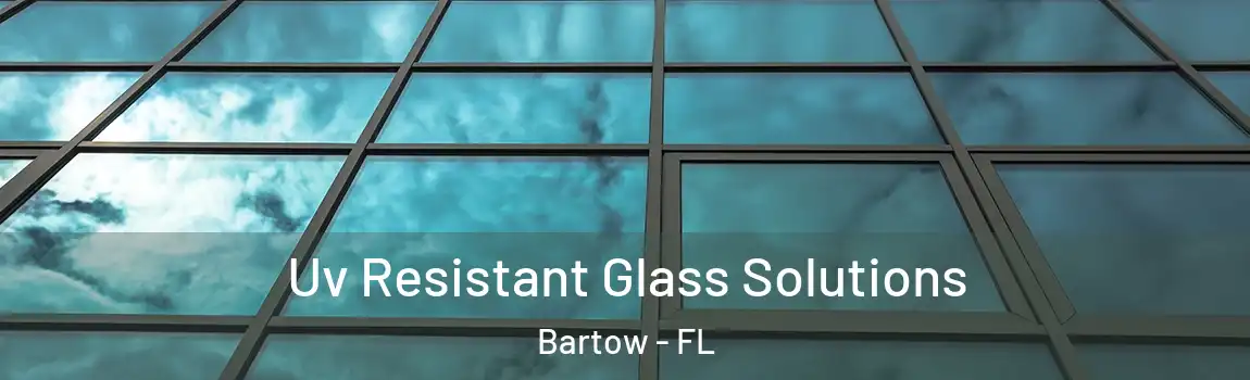  Uv Resistant Glass Solutions Bartow - FL
